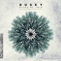 Dusky - Stick By This (10th Anniversary Deluxe Edition) (2022) MP3