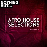 Nothing But... Afro House Selections Vol 10 (2022) MP3