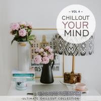 Chillout Your Mind, Vol. 4 (Ultimate Chillout Collection) (2021) MP3