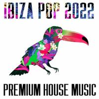 Ibiza Pop 2022 - Premium House Music (2022) MP3