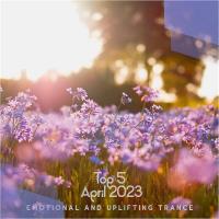 Top 5 April Emotional And Uplifting Trance 2023 (2023) MP3