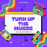 Turn Up The Music (The House Classics), Vol. 1 (2023) MP3