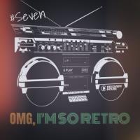 Omg, I'm so Retro, Seven (2023) MP3
