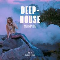 Deep-House Mermaids, Vol. 1 (2023) MP3