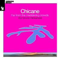 Chicane - Far From The Maddening Crowds (Symphonic Rehearsals) (2024)
