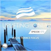 Uplifting Only 573: No-Talking DJ Mix (Vocal Trance Focus) (Feb 2024)