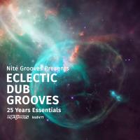 Nite Grooves Presents Eclectic Dub Grooves (25 Years Essentials) (2019