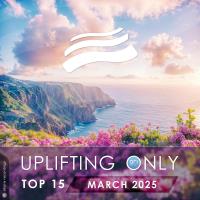 Uplifting Only Top 15 (March 2025, Extended Mixes) MP3